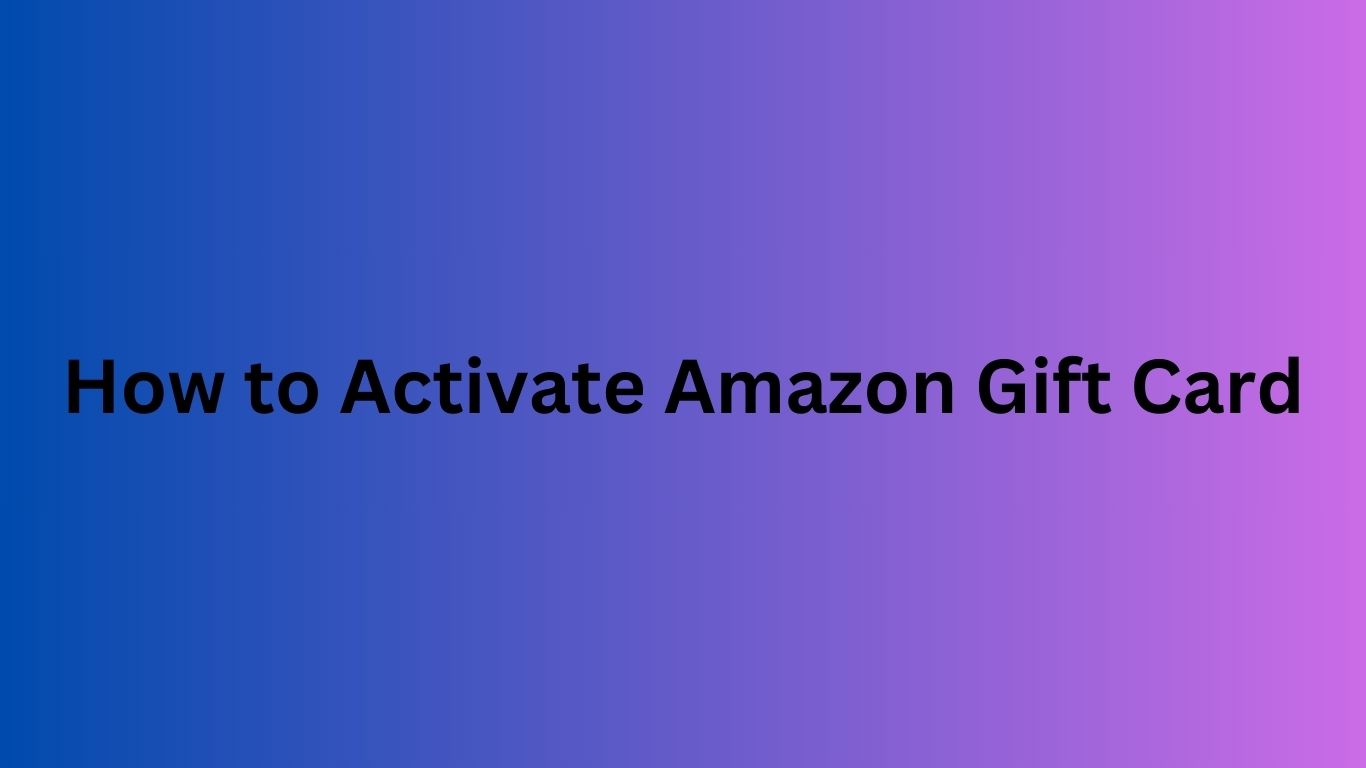 How to Activate Amazon Gift Card