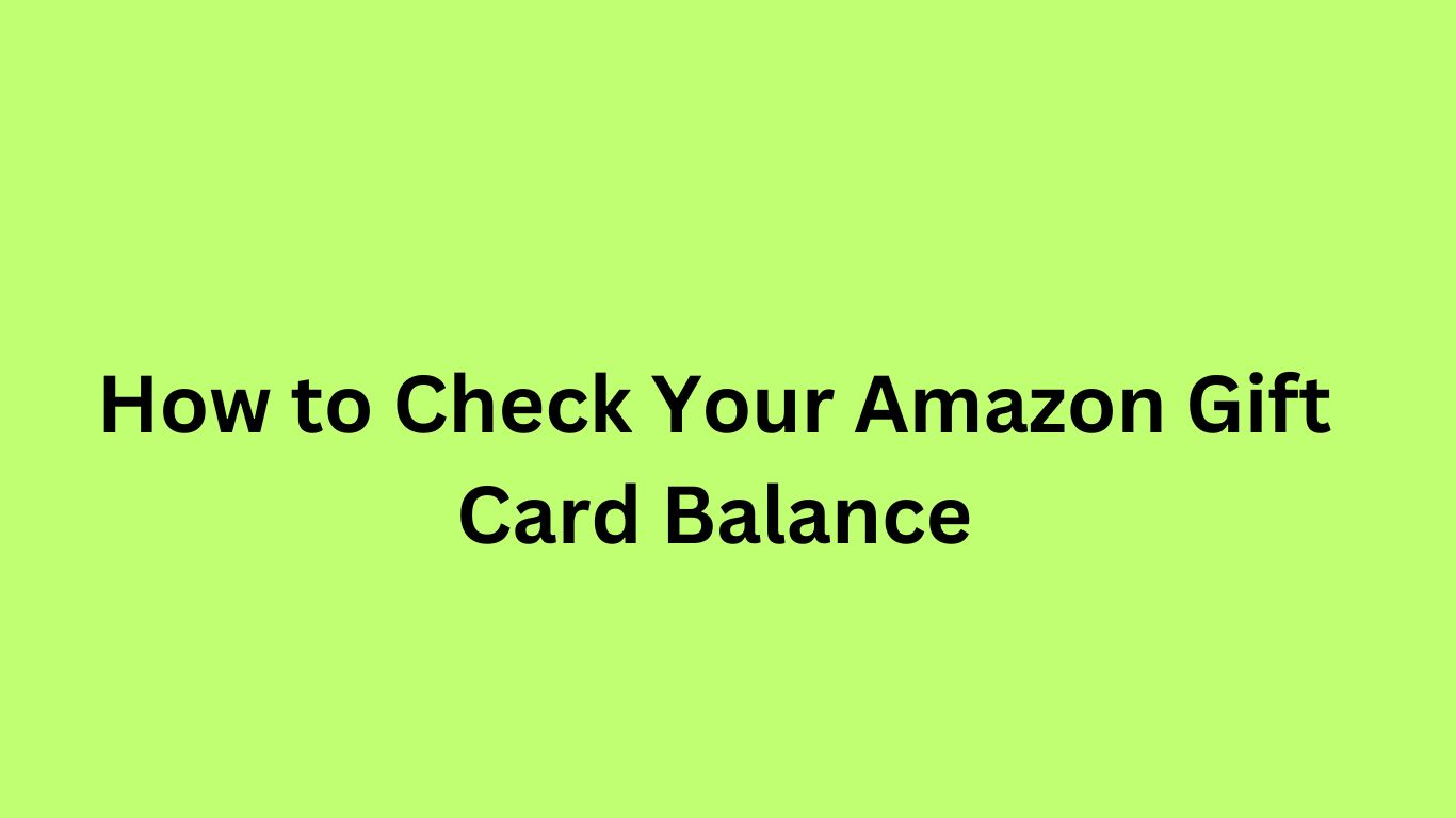 How to Check Your Amazon Gift Card Balance