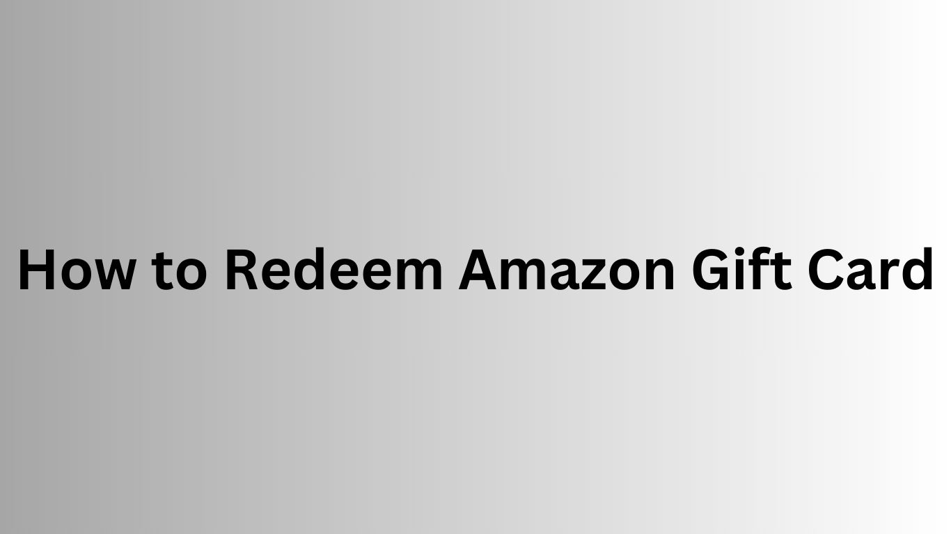 How to Redeem Amazon Gift Card