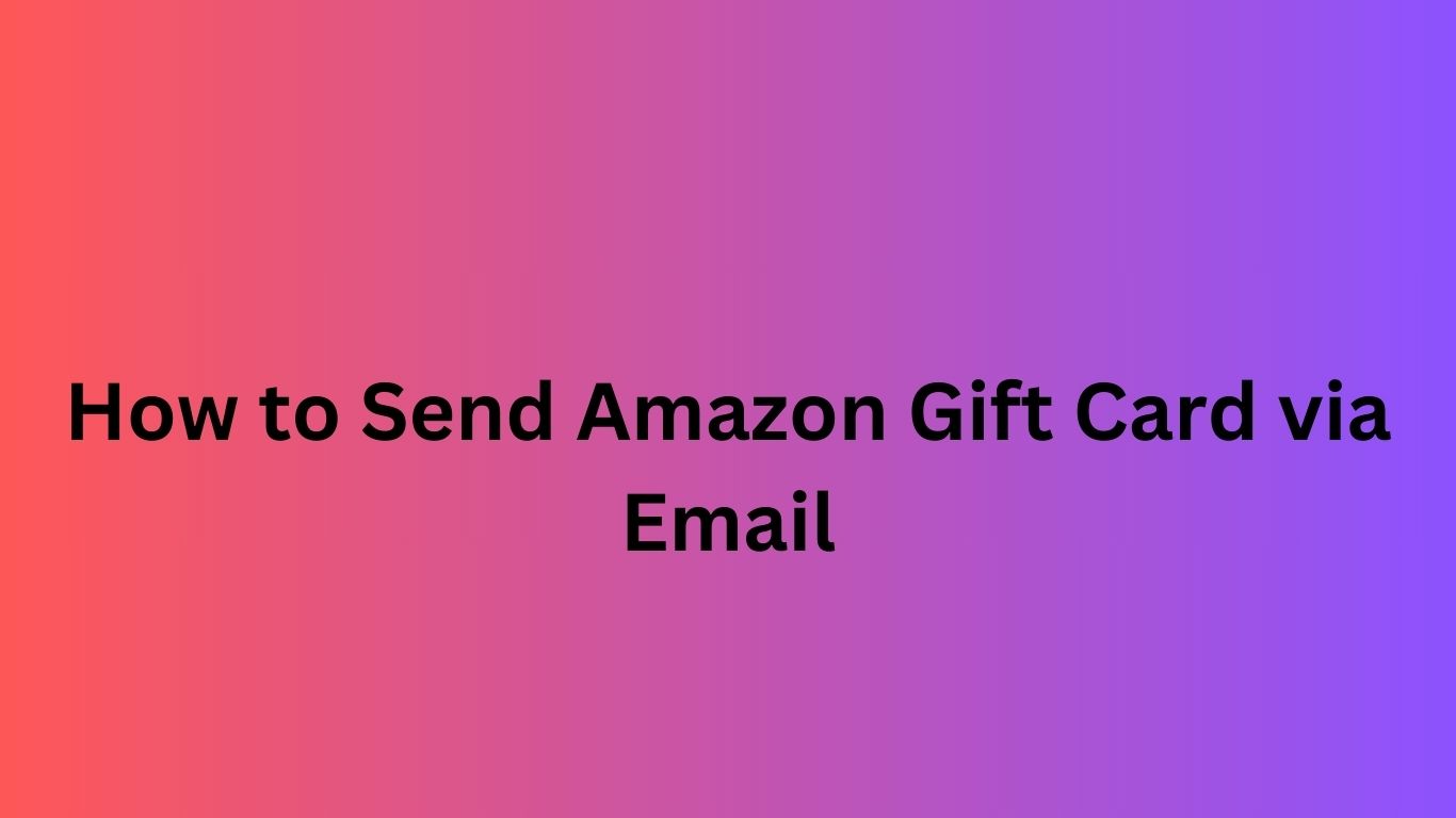 How to Send Amazon Gift Card via Email