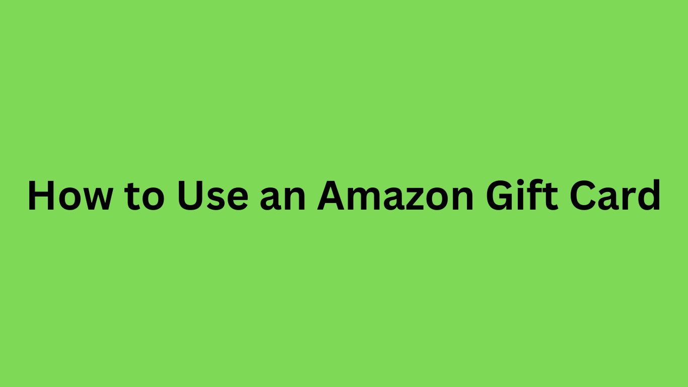 How to Use an Amazon Gift Card