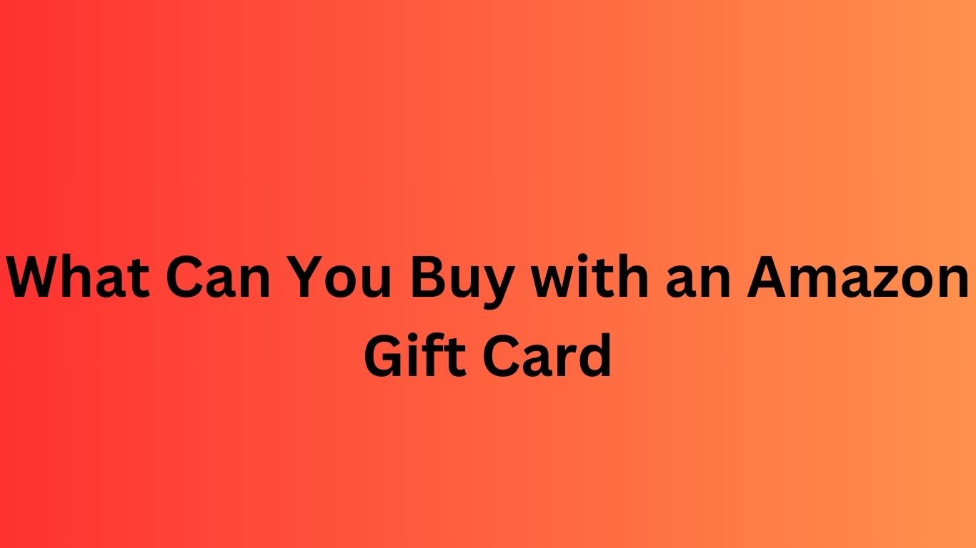 What Can You Buy with an Amazon Gift Card