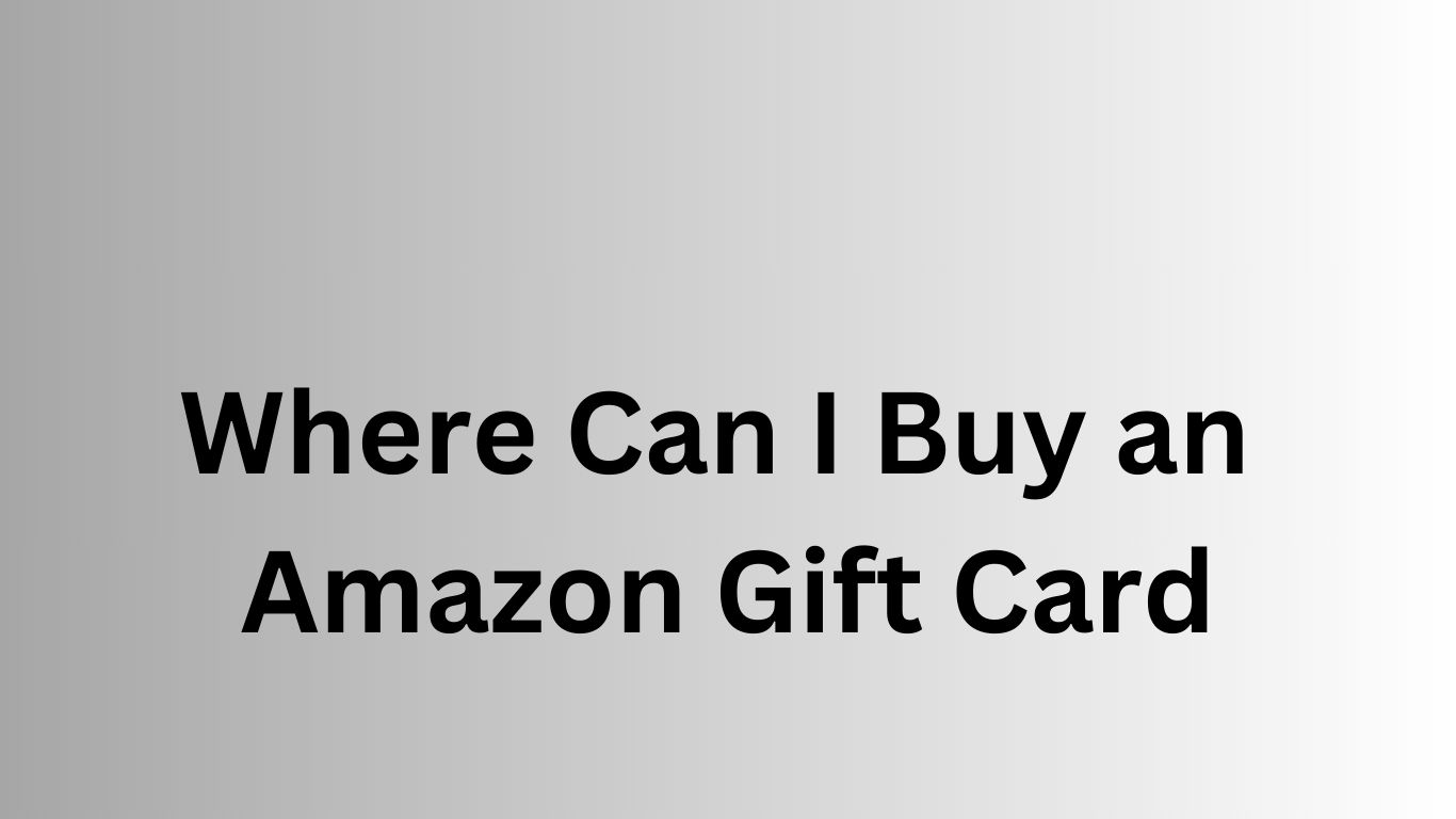 Where Can I Buy an Amazon Gift Card