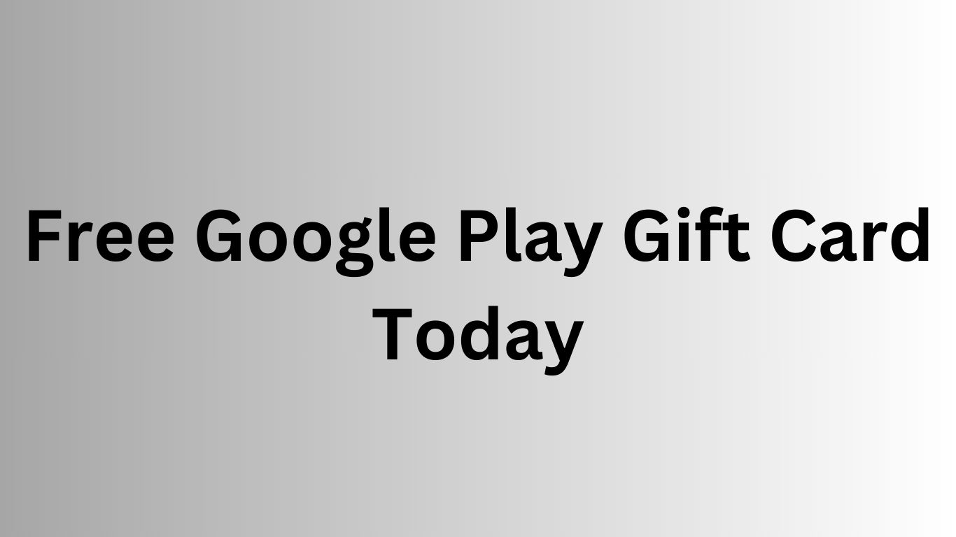 Free Google Play Gift Card Today